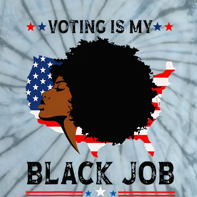 Voting Is My Black Job Black American Voting Tie-Dye T-Shirt