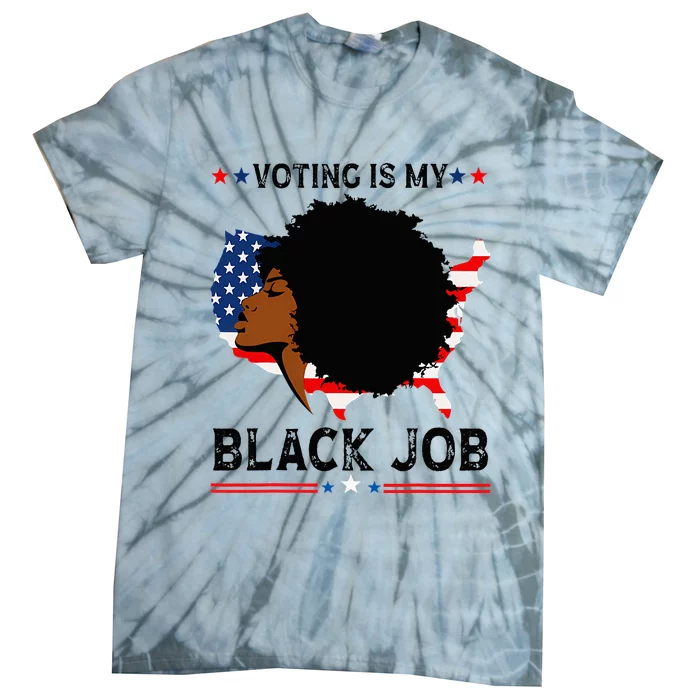 Voting Is My Black Job Black American Voting Tie-Dye T-Shirt