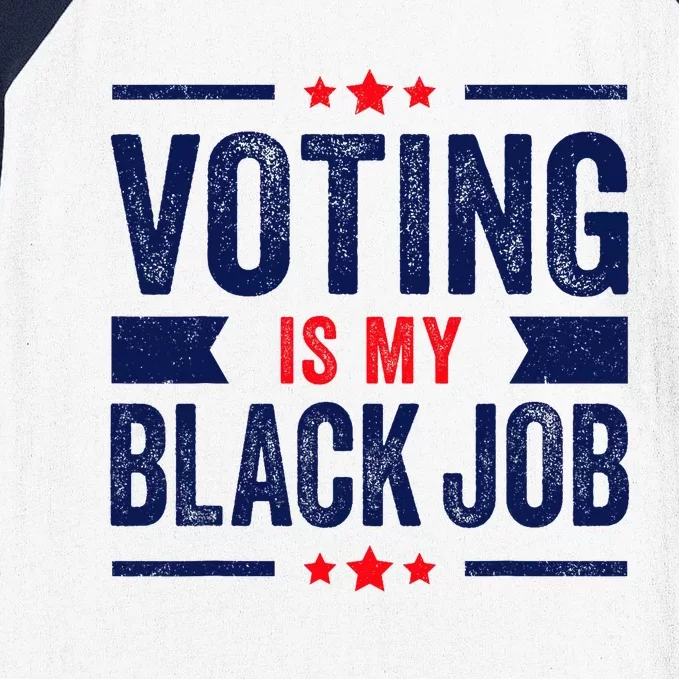 Voting Is My Black Job Baseball Sleeve Shirt