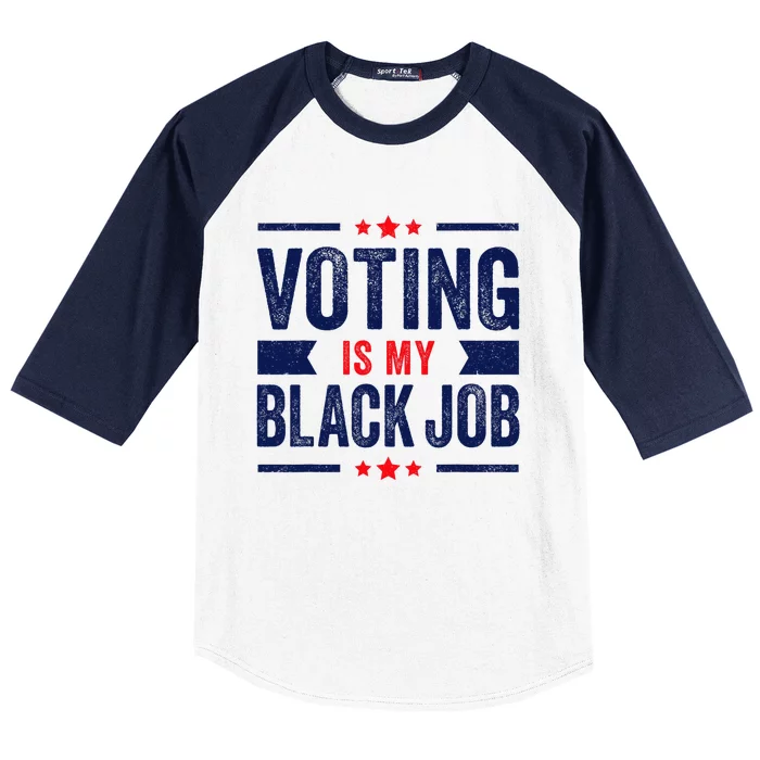 Voting Is My Black Job Baseball Sleeve Shirt