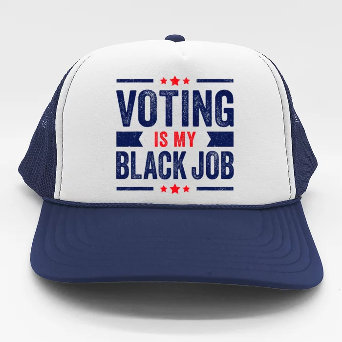 Voting Is My Black Job Trucker Hat