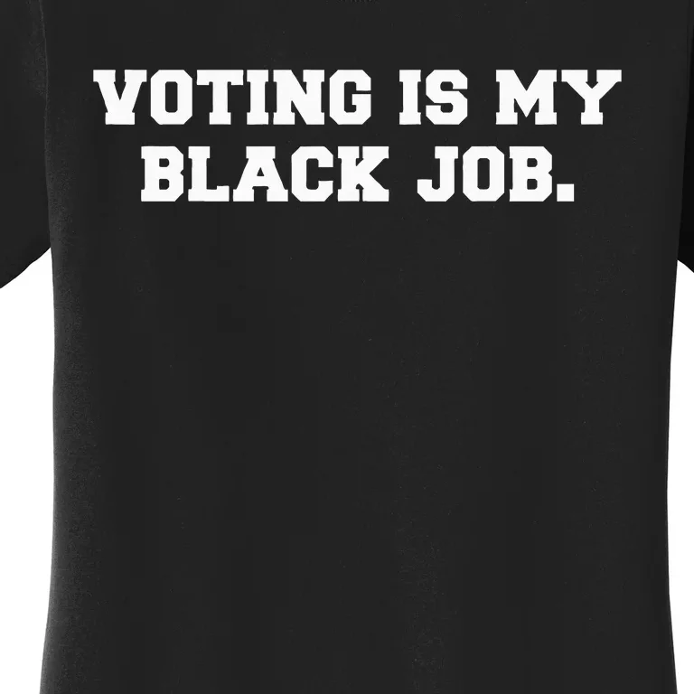 Voting Is My Black Job Women's T-Shirt