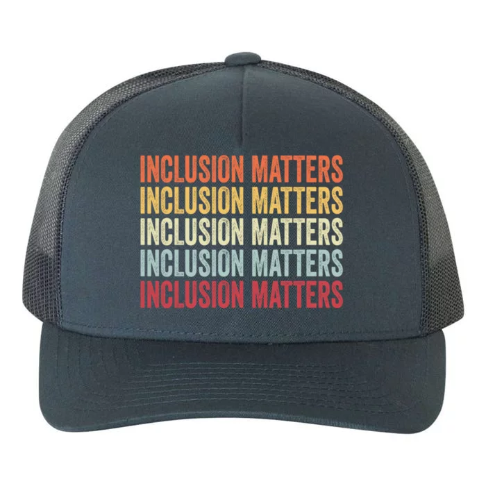 Vintage Inclusion Matters Positive Diversity Kindness Matter Cute Gift Yupoong Adult 5-Panel Trucker Hat