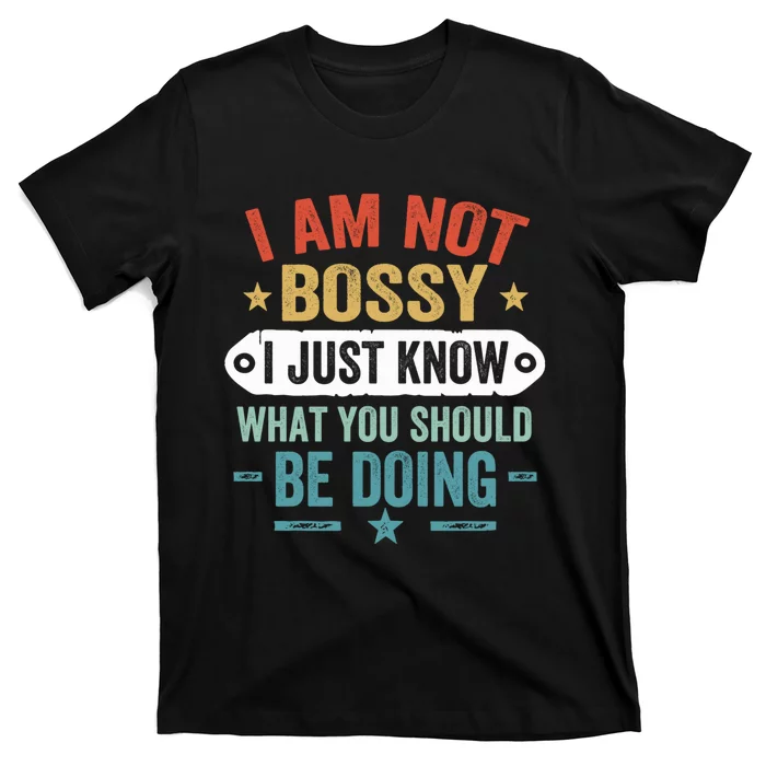 Vintage Im Not Bossy I Just Know What You Should Be Doing T-Shirt