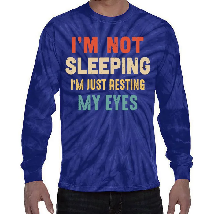 Vintage I'M Not Sleeping I'M Just Resting My Eyes Tie-Dye Long Sleeve Shirt