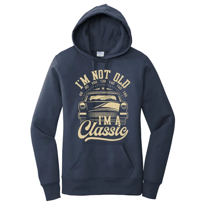 Vintage IM Not Old IM A Classic Funny Car Lover Quote Women's Pullover Hoodie