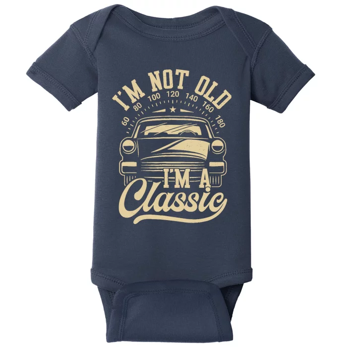 Vintage IM Not Old IM A Classic Funny Car Lover Quote Baby Bodysuit