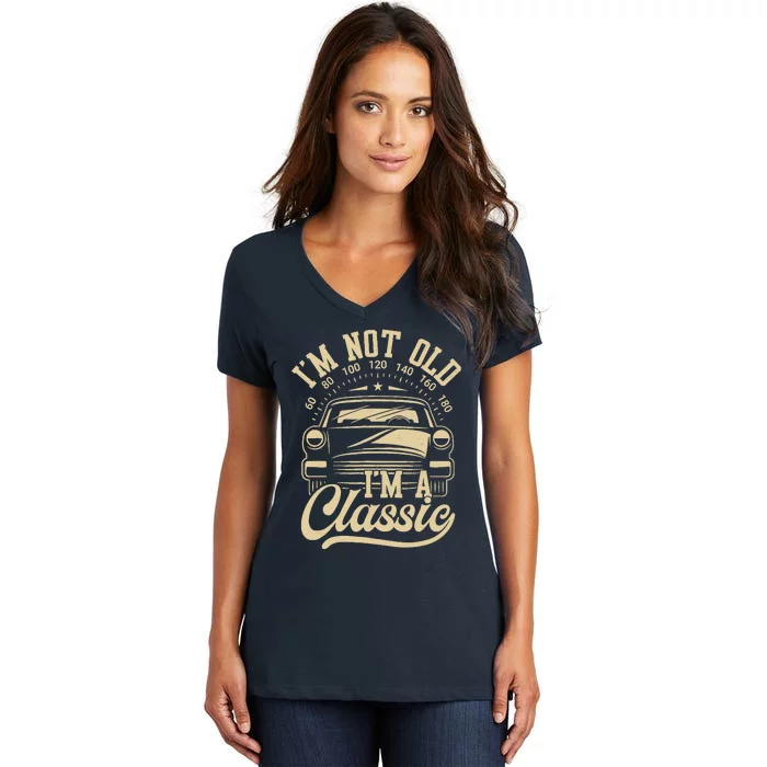 Vintage IM Not Old IM A Classic Funny Car Lover Quote Women's V-Neck T-Shirt