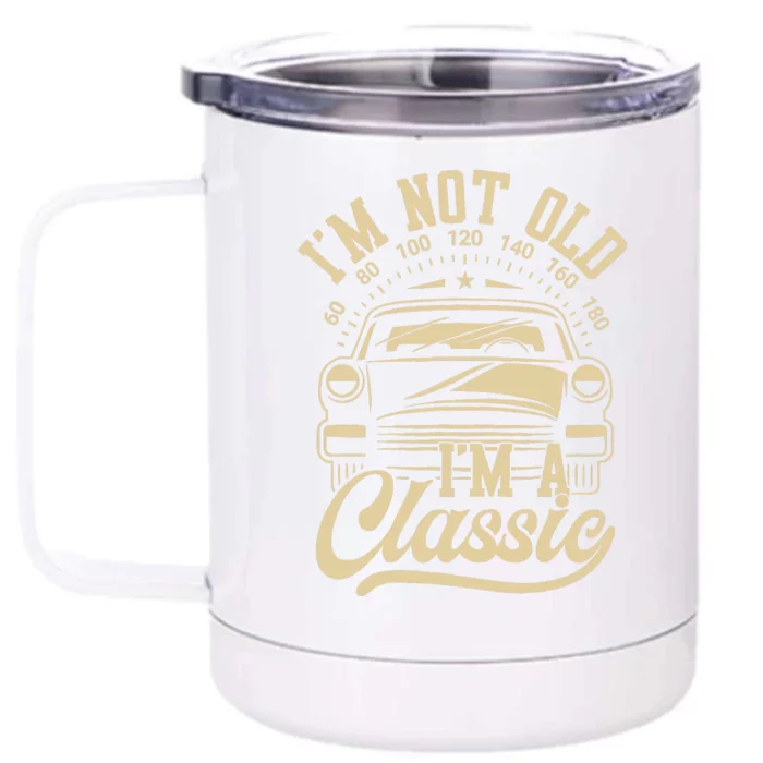 Vintage IM Not Old IM A Classic Funny Car Lover Quote Front & Back 12oz Stainless Steel Tumbler Cup