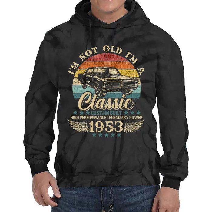 Vintage IM Not Old IM Classic Car Graphic Birthday 1953 Tie Dye Hoodie