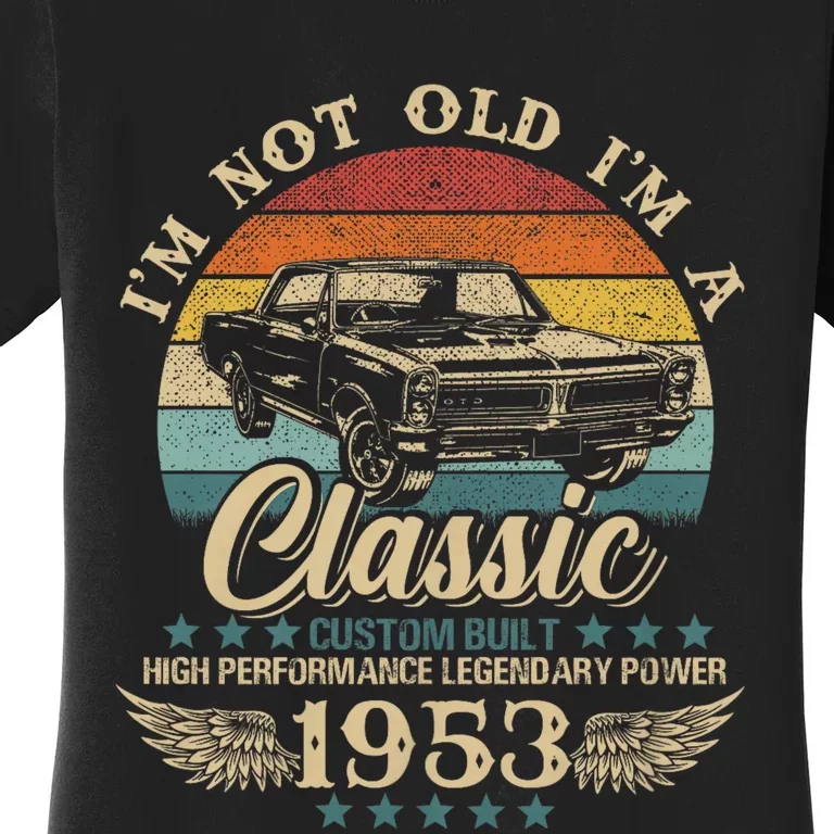 Vintage IM Not Old IM Classic Car Graphic Birthday 1953 Women's T-Shirt