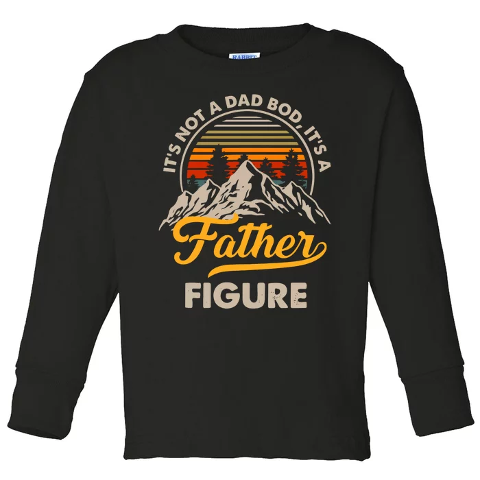 Vintage ItS Not A Dad Bod ItS A Father Figure Toddler Long Sleeve Shirt