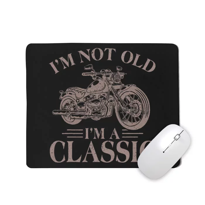 Vintage IM Not Old IM Classic Motocycle Biker Classic Mousepad