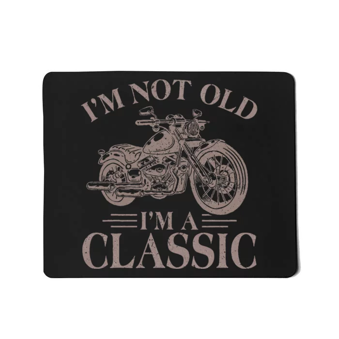 Vintage IM Not Old IM Classic Motocycle Biker Classic Mousepad