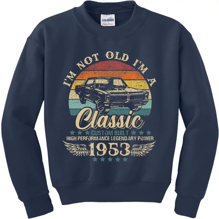 Vintage I'm Not Old I'm Classic Car Graphic Birthday 1953 Kids Sweatshirt