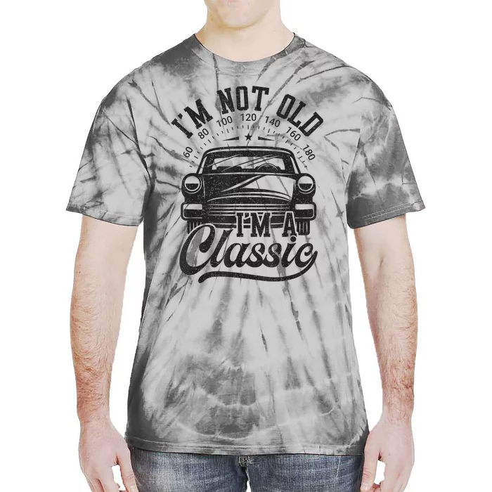 Vintage Im Not Old Im A Classic Funny Car Lover Quote Tie-Dye T-Shirt