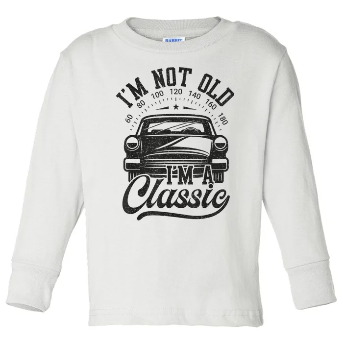 Vintage Im Not Old Im A Classic Funny Car Lover Quote Toddler Long Sleeve Shirt