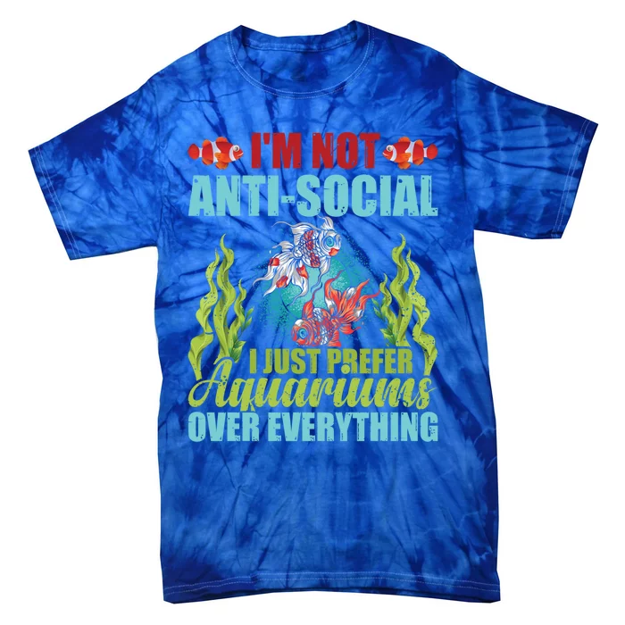 Vintage I'm Not Antigiftsocial Aquariums Over Everything Fishes Gift Tie-Dye T-Shirt