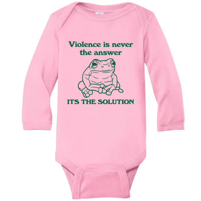 Violence Is Never The Answer ItS The Solution Baby Long Sleeve Bodysuit