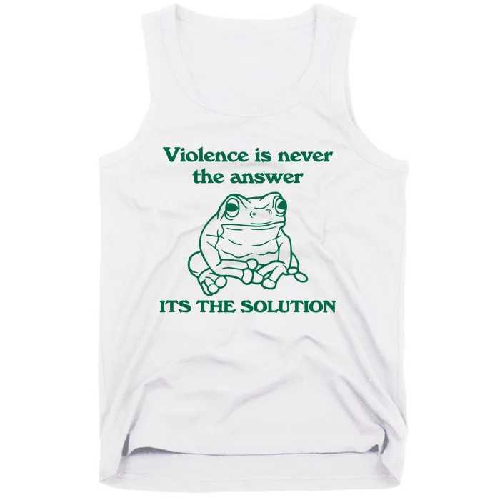 Violence Is Never The Answer ItS The Solution Tank Top