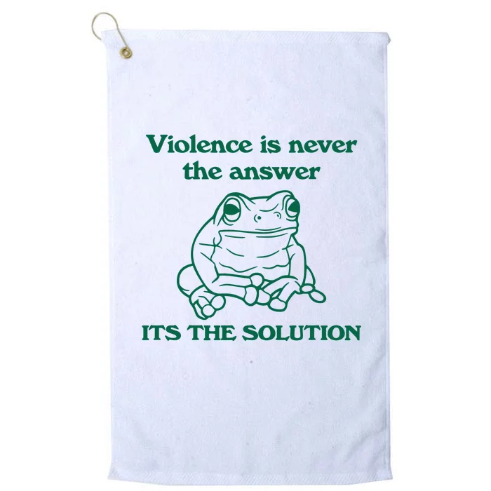 Violence Is Never The Answer ItS The Solution Platinum Collection Golf Towel