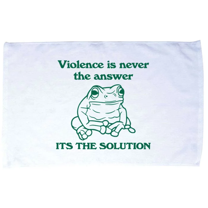 Violence Is Never The Answer ItS The Solution Microfiber Hand Towel