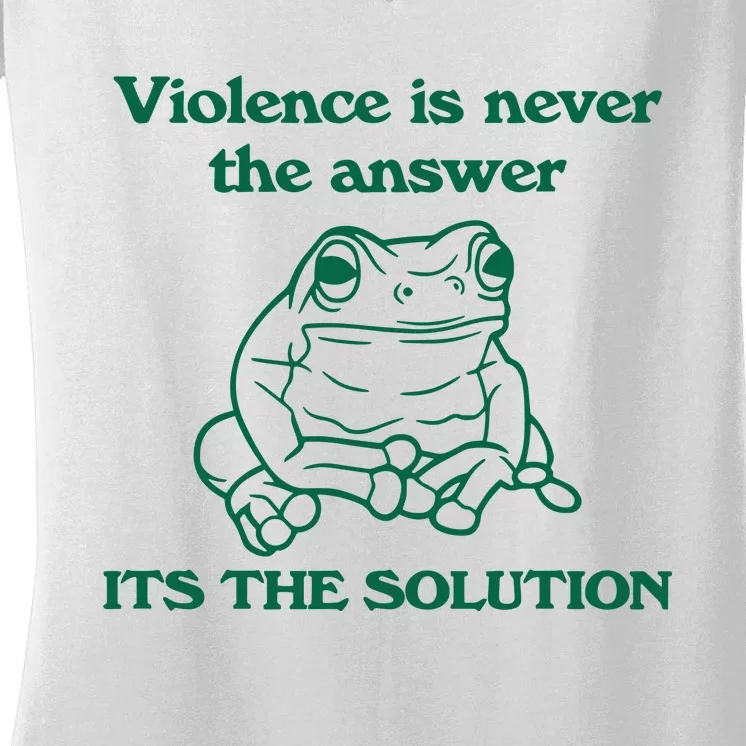 Violence Is Never The Answer ItS The Solution Women's V-Neck T-Shirt