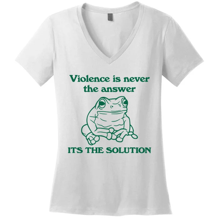 Violence Is Never The Answer ItS The Solution Women's V-Neck T-Shirt