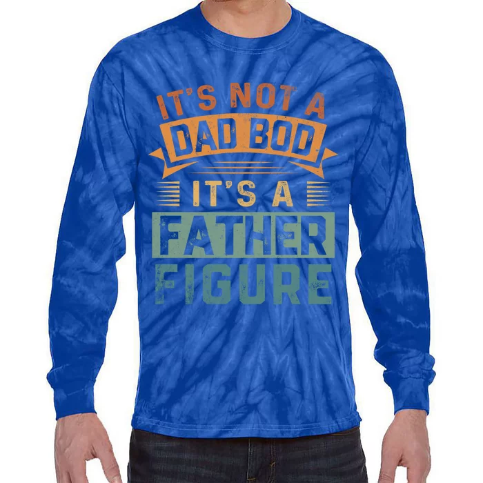 Vintage Its Not A Dad Bod Its A Father Figure Funny Dad Cute Gift Tie-Dye Long Sleeve Shirt