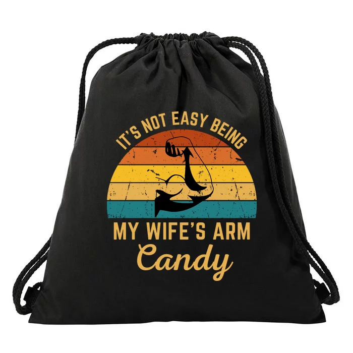 Vintage It's Not Easy Being My Wife's Arm Candy Drawstring Bag