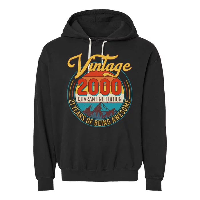 Vintage 2000 Quarantine Edition 21 Years of Being Awesome Birthday Garment-Dyed Fleece Hoodie