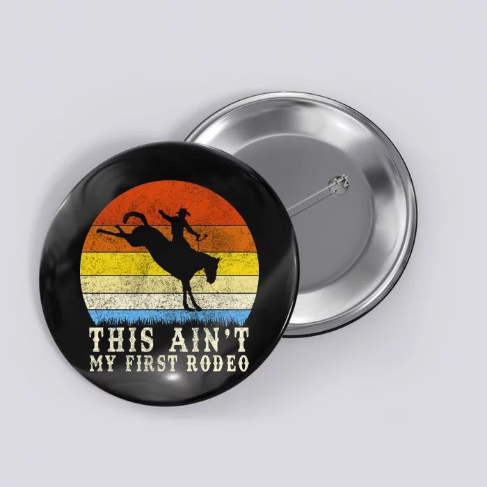 Vintage Ain't My First Rodeo Button