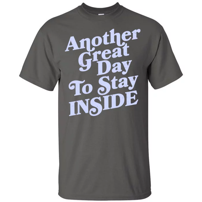 Vintage Another Great Day To Stay Inside Tall T-Shirt