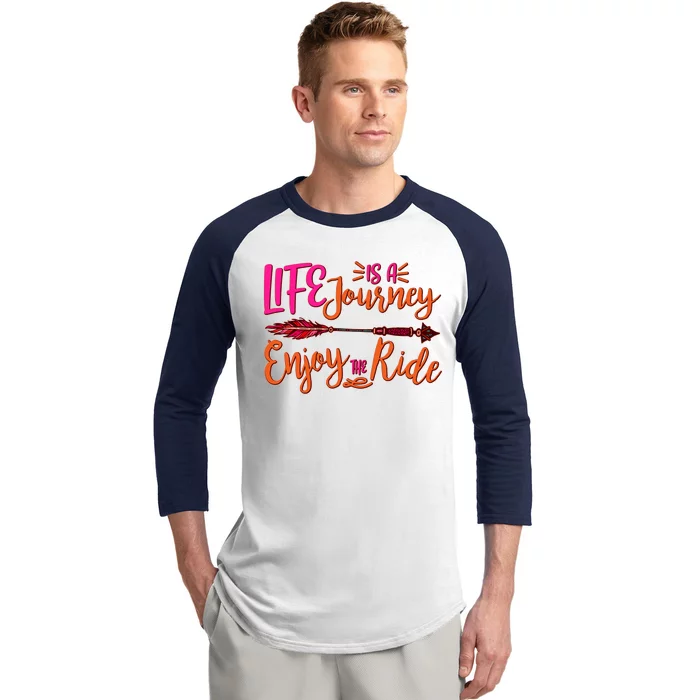 Vintage Arrow Life Is A Journey Enjoy The Ride Baseball Sleeve Shirt