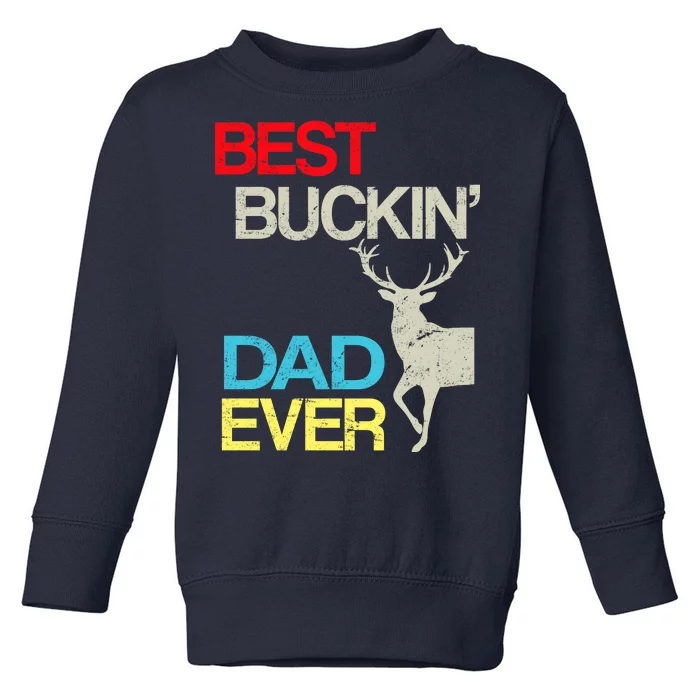 Vintage Best Buckin Dad Hunting Toddler Sweatshirt