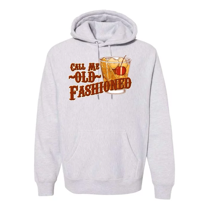 Vintage Call Me Old Fashioned Premium Hoodie