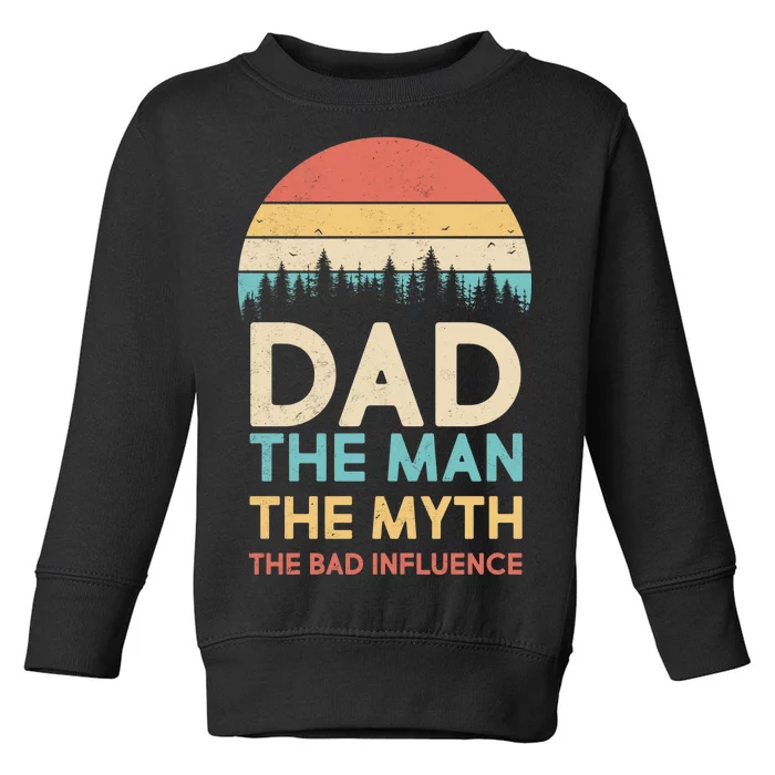 Vintage Dad Man Myth The Bad Influence Toddler Sweatshirt