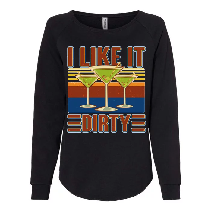 Vintage Funny I Like It Dirty Martini Drinks Womens California Wash Sweatshirt