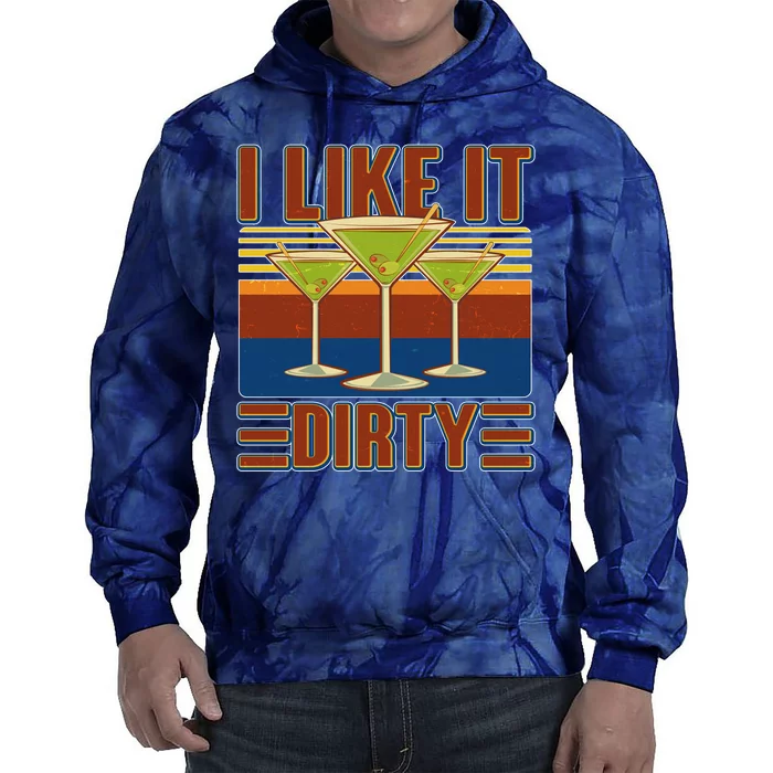 Vintage Funny I Like It Dirty Martini Drinks Tie Dye Hoodie