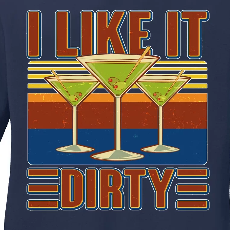 Vintage Funny I Like It Dirty Martini Drinks Ladies Long Sleeve Shirt