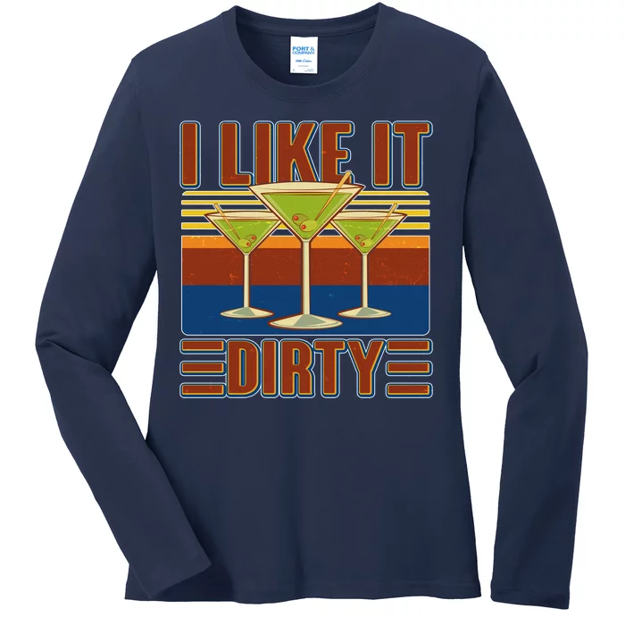 Vintage Funny I Like It Dirty Martini Drinks Ladies Long Sleeve Shirt