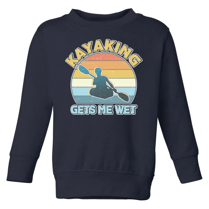 Vintage Funny Kayaking Get Me Wet Toddler Sweatshirt