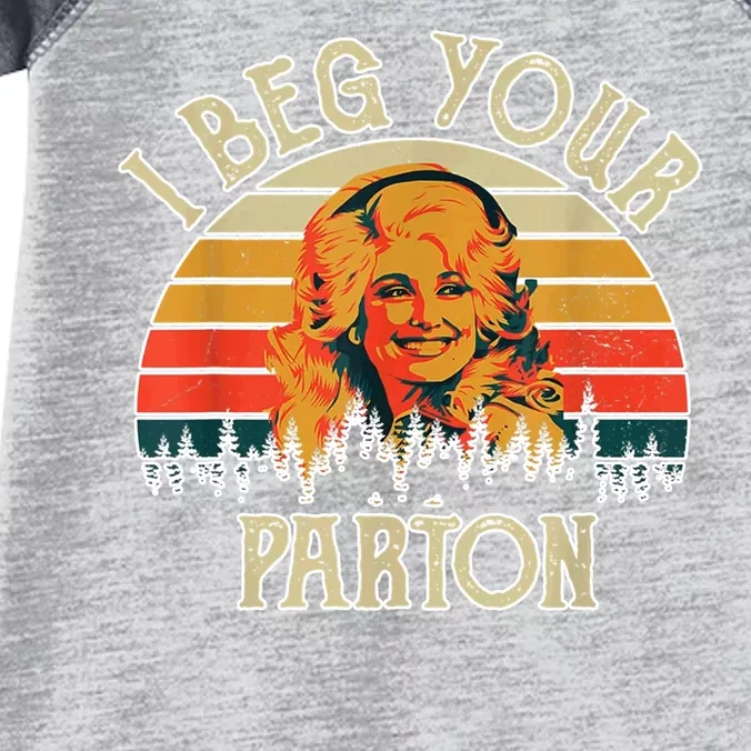 Vintage I Beg Your Parton Funny Infant Baby Jersey Bodysuit