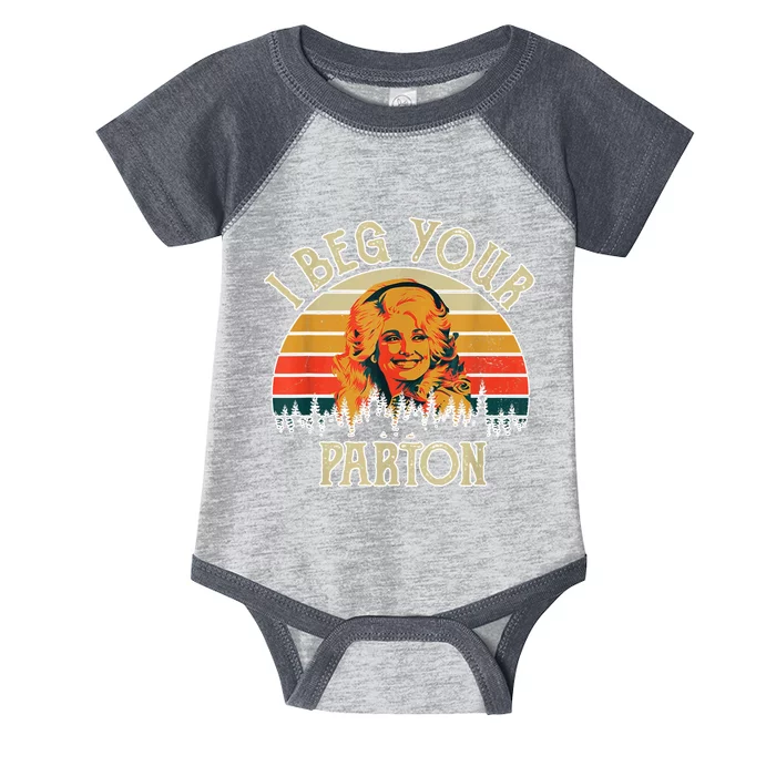 Vintage I Beg Your Parton Funny Infant Baby Jersey Bodysuit