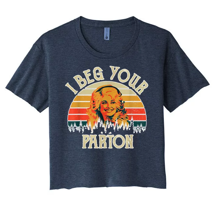 Vintage I Beg Your Parton Funny Women's Crop Top Tee