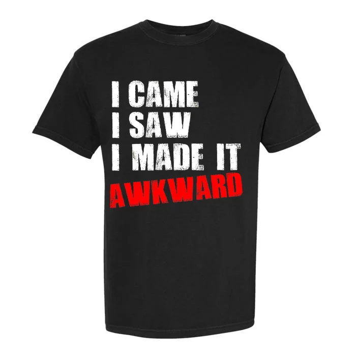 Vintage I Came I Saw I Made It Awkward Stamped Garment-Dyed Heavyweight T-Shirt