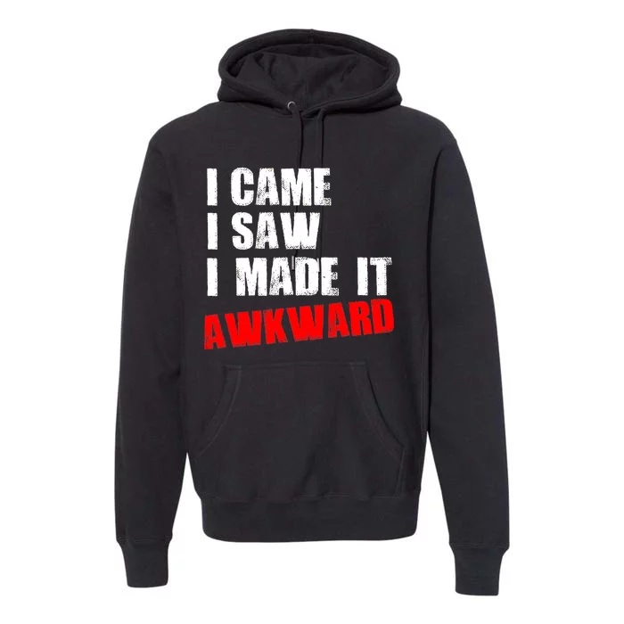 Vintage I Came I Saw I Made It Awkward Stamped Premium Hoodie