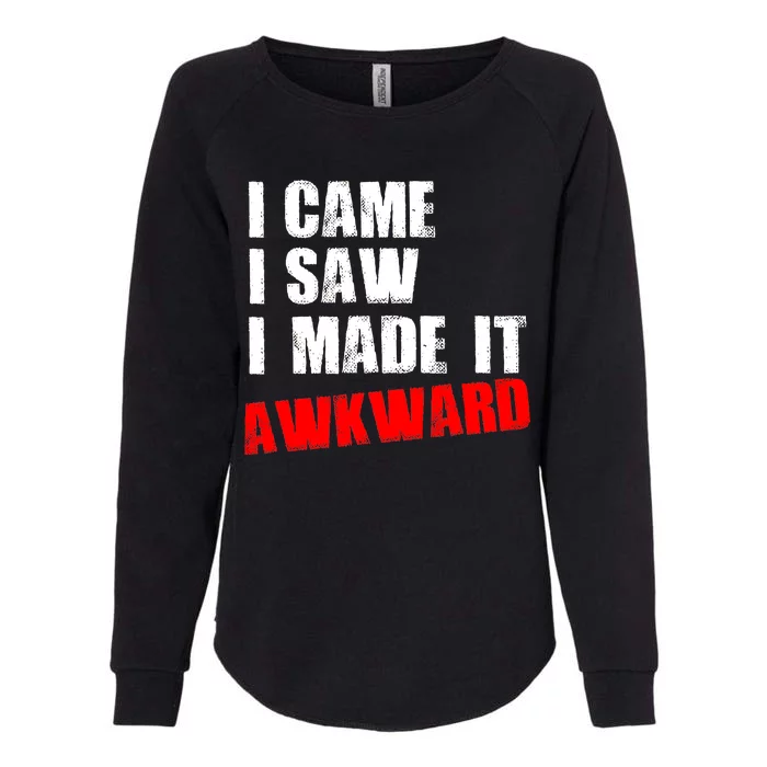 Vintage I Came I Saw I Made It Awkward Stamped Womens California Wash Sweatshirt