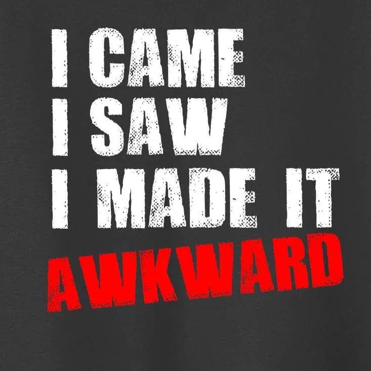 Vintage I Came I Saw I Made It Awkward Stamped Toddler T-Shirt