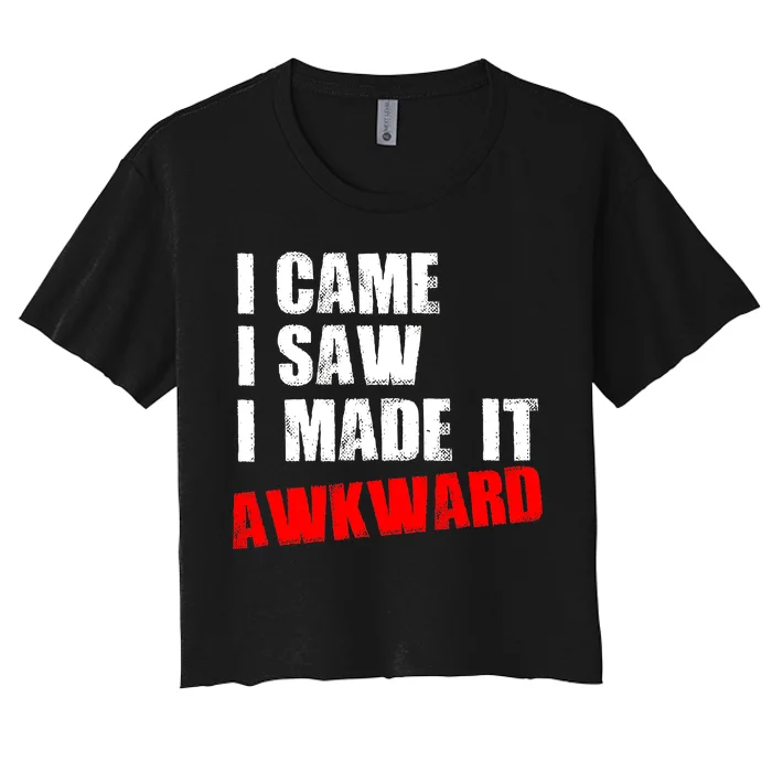 Vintage I Came I Saw I Made It Awkward Stamped Women's Crop Top Tee